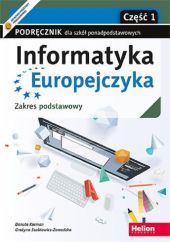 Informatyka Europejczyka. Podręcznik cz1 dla szkół ponadpodstawowych. Zakres podstawowy. Część 1