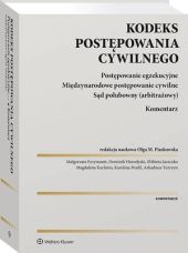 Kodeks postępowania cywilnego. Postępowanie egzekucyjne. Międzynarodowe postępowanie cywilne. Sąd polubowny (arbitrażowy). Komentarz Kodeks postępowania cywilnego. Postępowanie egzekucyjne. Międzynarodowe postępowanie cywilne. Sąd polubowny (arbitrażowy). Komentarz