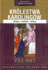 Królestwa Karolingów 751-987 Królestwa Karolingów 751-987