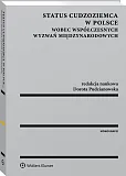 Status cudzoziemca w Polsce wobec współczesnych wyzwań międzynarodowych Status cudzoziemca w Polsce wobec współczesnych wyzwań międzynarodowych