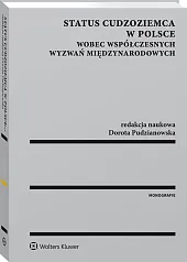 Status cudzoziemca w Polsce wobec współczesnych wyzwań międzynarodowych Status cudzoziemca w Polsce wobec współczesnych wyzwań międzynarodowych
