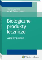 Biologiczne produkty lecznicze. Aspekty prawne Biologiczne produkty lecznicze. Aspekty prawne