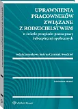 Uprawnienia pracowników związane z rodzicielstwem w świetle przepisów prawa pracy i ubezpieczeń społecznych Uprawnienia pracowników związane z rodzicielstwem w świetle przepisów prawa pracy i ubezpieczeń społecznych