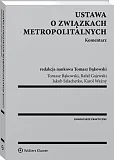 Ustawa o związkach metropolitalnych. Komentarz Ustawa o związkach metropolitalnych. Komentarz
