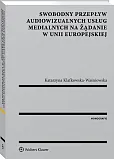 Swobodny przepływ audiowizualnych usług medialnych na żądanie w Unii Europejskiej Swobodny przepływ audiowizualnych usług medialnych na żądanie w Unii Europejskiej