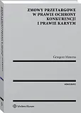 Zmowy przetargowe w prawie ochrony konkurencji i prawie karnym Zmowy przetargowe w prawie ochrony konkurencji i prawie karnym