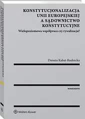 Konstytucjonalizacja Unii Europejskiej a sądownictwo konstytucyjne.,Danuta Kabat-Rudnicka