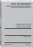 Ceny transferowe. Lokalna i grupowa dokumentacja podatkowa oraz inne obowiązki sprawozdawcze Ceny transferowe. Lokalna i grupowa dokumentacja podatkowa oraz inne obowiązki sprawozdawcze