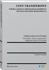 Ceny transferowe. Lokalna i grupowa dokumentacja podatkowa oraz inne obowiązki sprawozdawcze Ceny transferowe. Lokalna i grupowa dokumentacja podatkowa oraz inne obowiązki sprawozdawcze