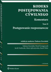 Kodeks postępowania cywilnego. Komentarz. Tom 2. Postępowanie rozpoznawcze Kodeks postępowania cywilnego. Komentarz. Tom 2. Postępowanie rozpoznawcze