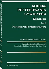 Kodeks postępowania cywilnego. Komentarz. Tom 2. Postępowanie rozpoznawcze Kodeks postępowania cywilnego. Komentarz. Tom 2. Postępowanie rozpoznawcze