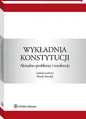 Wykładnia konstytucji. Aktualne problemy i tendencje
