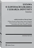 Ustawa o zawodach lekarza i lekarza dentysty. Komentarz Ustawa o zawodach lekarza i lekarza dentysty. Komentarz