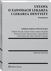Ustawa o zawodach lekarza i lekarza dentysty. Komentarz Ustawa o zawodach lekarza i lekarza dentysty. Komentarz