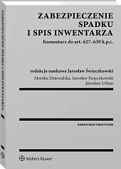 Zabezpieczenie spadku i spis inwentarza. Komentarz do art. 627-639 k.p.c.