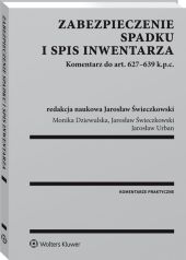 Zabezpieczenie spadku i spis inwentarza. Komentarz do art. 627-639 k.p.c. Zabezpieczenie spadku i spis inwentarza. Komentarz do art. 627-639 k.p.c.