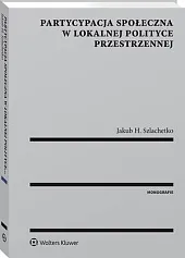 Partycypacja społeczna w lokalnej polityce przestrzennejJakub H. Szlachetko Partycypacja społeczna w lokalnej polityce przestrzennejJakub H. Szlachetko