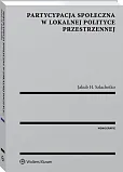 Partycypacja społeczna w lokalnej polityce przestrzennej Partycypacja społeczna w lokalnej polityce przestrzennej