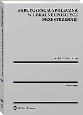 Partycypacja społeczna w lokalnej polityce przestrzennej Partycypacja społeczna w lokalnej polityce przestrzennej