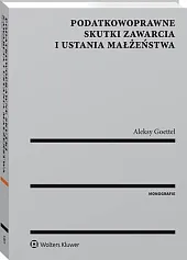 Podatkowoprawne skutki zawarcia i ustania małżeństwaAleksy Goettel Podatkowoprawne skutki zawarcia i ustania małżeństwaAleksy Goettel