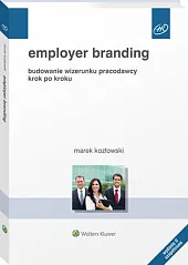 Employer branding. Budowanie wizerunku pracodawcy krok,Marek Kozłowski Employer branding. Budowanie wizerunku pracodawcy krok,Marek Kozłowski