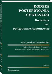Kodeks postępowania cywilnego. Komentarz. Tom 1. Postępowanie rozpoznawcze Kodeks postępowania cywilnego. Komentarz. Tom 1. Postępowanie rozpoznawcze