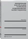 Postępowanie dyscyplinarne w sprawach funkcjonariuszy Służby Więziennej Postępowanie dyscyplinarne w sprawach funkcjonariuszy Służby Więziennej