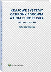 Krajowe systemy ochrony zdrowia a Unia,Rafał Stankiewicz Krajowe systemy ochrony zdrowia a Unia,Rafał Stankiewicz
