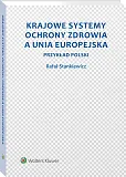 Krajowe systemy ochrony zdrowia a Unia Europejska. Przykład Polski Krajowe systemy ochrony zdrowia a Unia Europejska. Przykład Polski