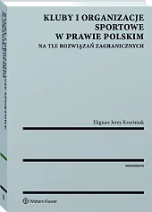 Kluby i organizacje sportowe w prawie polskim na tle rozwiązań zagranicznych