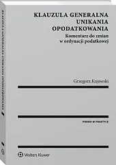 Klauzula generalna unikania opodatkowania. Komentarz do,Grzegorz Kujawski