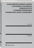 Zaskarżenie przed sądem czynności upadłego dokonanych z pokrzywdzeniem wierzycieli masy upadłości