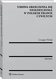 Umowa zrzeczenia się dziedziczenia w polskim prawie cywilnym Umowa zrzeczenia się dziedziczenia w polskim prawie cywilnym