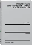 Stosunki pracy osób pełniących funkcje organów państwa Stosunki pracy osób pełniących funkcje organów państwa