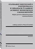Standardy rzetelności postępowania w sprawach z zakresu ochrony konkurencji i konsumentów. Między prawem administracyjnym a prawem karnym Standardy rzetelności postępowania w sprawach z zakresu ochrony konkurencji i konsumentów. Między prawem administracyjnym a prawem karnym