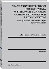 Standardy rzetelności postępowania w sprawach z zakresu ochrony konkurencji i konsumentów. Między prawem administracyjnym a prawem karnym