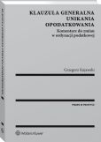 Klauzula generalna unikania opodatkowania. Komentarz do zmian w ordynacji podatkowej