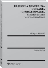 Klauzula generalna unikania opodatkowania. Komentarz do zmian w ordynacji podatkowej Klauzula generalna unikania opodatkowania. Komentarz do zmian w ordynacji podatkowej