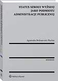 Status szkoły wyższej jako podmiotu administracji publicznej Status szkoły wyższej jako podmiotu administracji publicznej