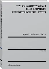 Status szkoły wyższej jako podmiotu administracji publicznej Status szkoły wyższej jako podmiotu administracji publicznej