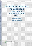 Zagrożenia zdrowia publicznego. Część 4. Rola edukacji w prewencji chorób Zagrożenia zdrowia publicznego. Część 4. Rola edukacji w prewencji chorób
