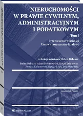 Nieruchomości w prawie cywilnym, administracyjnym i podatkowym. Tom I Nieruchomości w prawie cywilnym, administracyjnym i podatkowym. Tom I