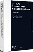 Ustawa o gospodarce nieruchomościami. Komentarz Ustawa o gospodarce nieruchomościami. Komentarz
