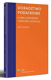 Doradztwo podatkowe. Funkcjonowanie i kierunki rozwojuIrena Sobieska Doradztwo podatkowe. Funkcjonowanie i kierunki rozwojuIrena Sobieska