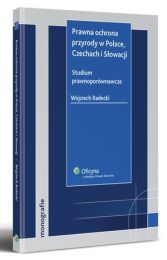 Prawna ochrona przyrody w Polsce, Czechach i Słowacji Prawna ochrona przyrody w Polsce, Czechach i Słowacji