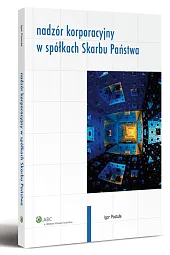 Nadzór korporacyjny w spółkach Skarbu Państwa Nadzór korporacyjny w spółkach Skarbu Państwa