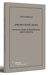 Aprioryczność prawa. Ontologia prawa w fenomenologii,Tomasz Bekrycht Aprioryczność prawa. Ontologia prawa w fenomenologii,Tomasz Bekrycht
