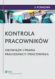 Kontrola pracowników. Obowiązki i prawa pracodawcy i pracownika