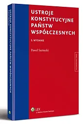 Ustroje konstytucyjne państw współczesnychPaweł Sarnecki