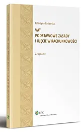 VAT. Podstawowe zasady i ujęcie w,Katarzyna Zasiewska